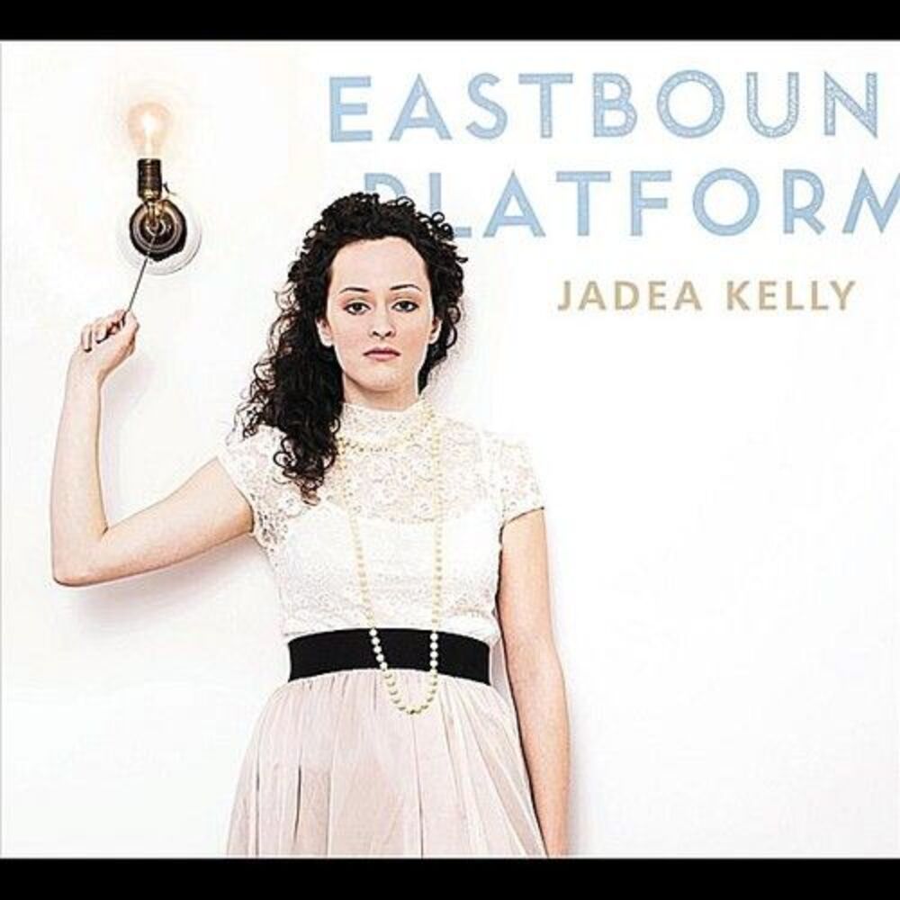 Jadea Kelly - Eastbound Platform  CD